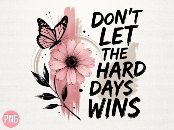 Download Hard Days Win Inspirational Flower PNG - Inspiration Collection
