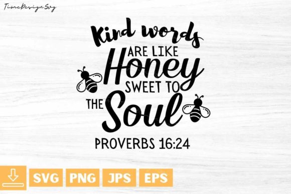 Download Kind Words Are Like Honey Sweet to the S - Premium Bundle