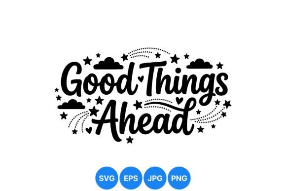 Download Good Things Ahead Inspirational SVG - Inspiration Collection
