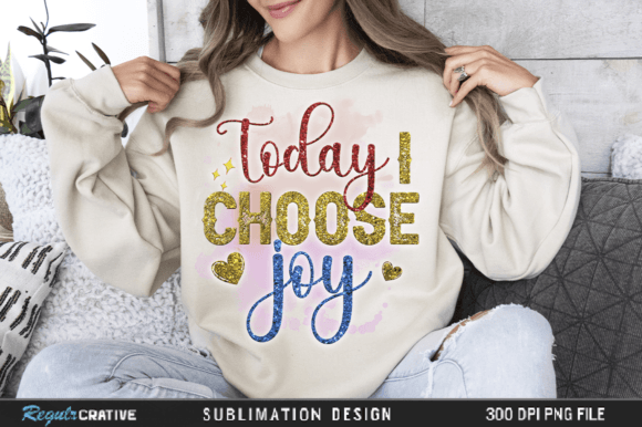 Download Today I Coose Joy PNG Design,Inspiration - Inspiration Collection