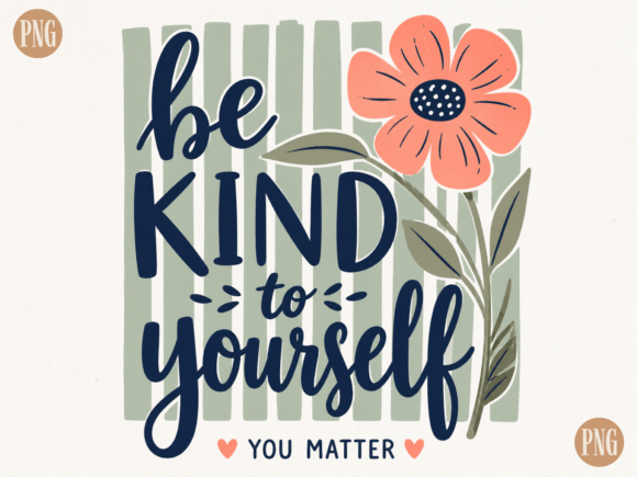 Download Be Kind to Yourself PNG | Inspirational - Inspiration Collection